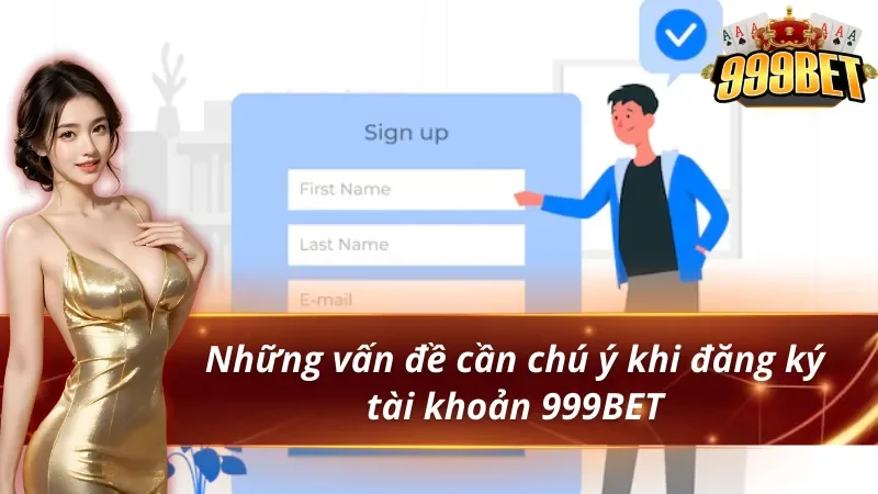 Lưu ý quan trọng khi đăng ký 999BET