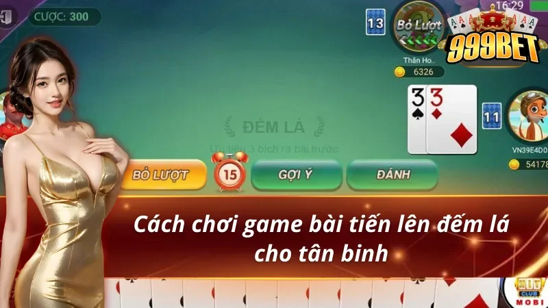 Cách chơi tiến lên đếm lá từ lượt đầu đến khi kết thúc ván