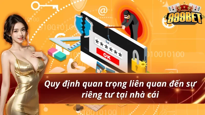 Nội dung cần nhớ trong quyền riêng tư tại 999BET 