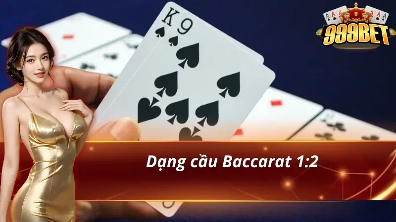 Ví dụ phân tích cầu Baccarat 1:2 và các chuỗi Banker Player
