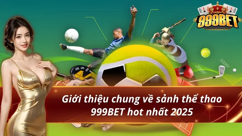 Giới thiệu sảnh thể thao 999BET và các lựa chọn cá cược