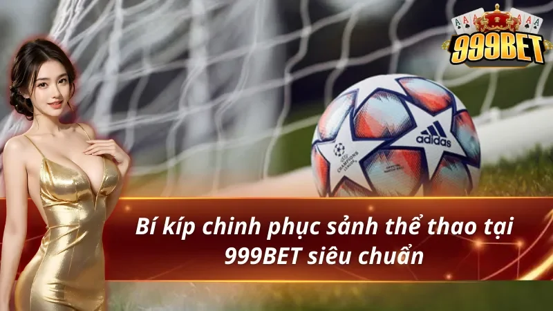 Lưu ý khi nhận định trận đấu và quản lý ngân sách thể thao 999BET